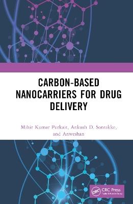 Carbon-Based Nanocarriers for Drug Delivery - Mihir Kumar Purkait,Ankush D. Sontakke,Anweshan - cover