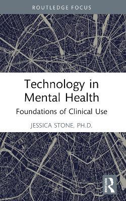 Technology in Mental Health: Foundations of Clinical Use - Jessica Stone - cover