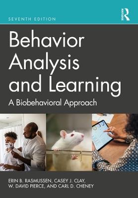 Behavior Analysis and Learning: A Biobehavioral Approach - Erin B. Rasmussen,Casey J. Clay,W. David Pierce - cover