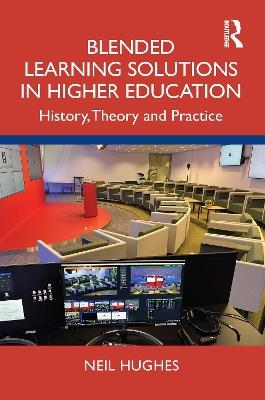 Blended Learning Solutions in Higher Education: History, Theory and Practice - Neil Hughes - cover