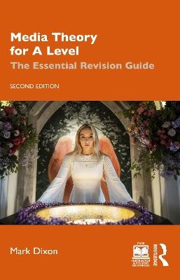 Media Theory for A Level: The Essential Revision Guide - Mark Dixon - cover