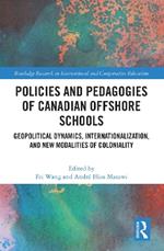 Policies and Pedagogies of Canadian Offshore Schools: Geopolitical Dynamics, Internationalization, and New Modalities of Coloniality