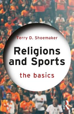 Religions and Sports: The Basics - Terry D. Shoemaker - cover