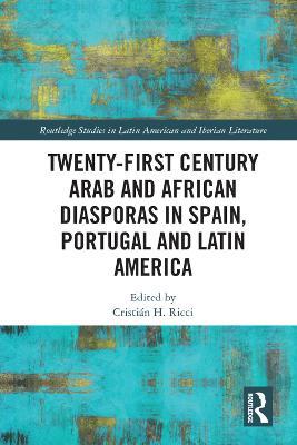 Twenty-First Century Arab and African Diasporas in Spain, Portugal and Latin America - cover