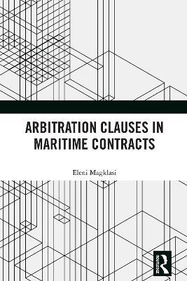 Arbitration Clauses in Maritime Contracts - Eleni Magklasi - cover
