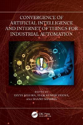 Convergence of Artificial Intelligence and Internet of Things for Industrial Automation - cover