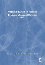 Marketing Skills in Practice: Developing a Successful Marketing Career