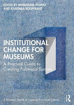 Institutional Change for Museums: A Practical Guide to Creating Polyvocal Spaces - cover