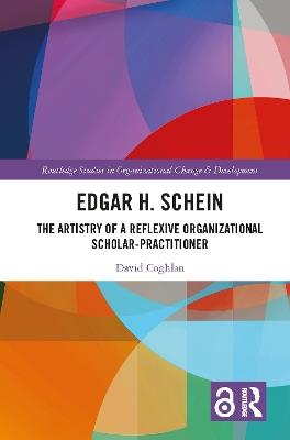 Edgar H. Schein: The Artistry of a Reflexive Organizational Scholar-Practitioner - David Coghlan - cover