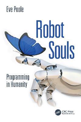 Robot Souls: Programming in Humanity - Eve Poole - cover