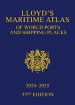 Lloyd's Maritime Atlas of World Ports and Shipping Places 2024-2025