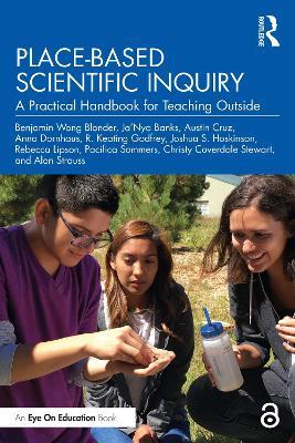 Place-Based Scientific Inquiry: A Practical Handbook for Teaching Outside - Benjamin Wong Blonder,Ja'Nya Banks,Austin Cruz - cover