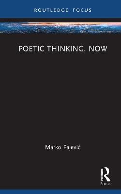 Poetic Thinking. Now - Marko Pajevic - cover