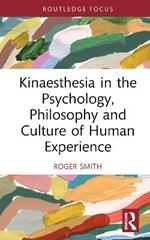 Kinaesthesia in the Psychology, Philosophy and Culture of Human Experience