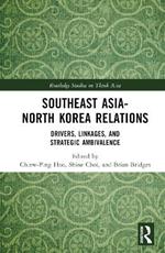 Southeast Asia-North Korea Relations: Drivers, Linkages, and Strategic Ambivalence