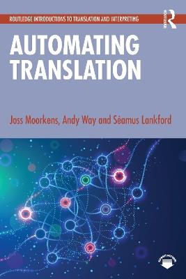 Automating Translation - Joss Moorkens,Andy Way,Séamus Lankford - cover