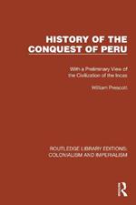 History of the Conquest of Peru: With a Preliminary View of the Civilization of the Incas