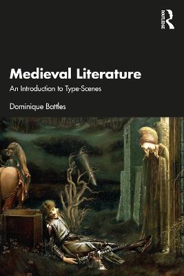 Medieval Literature: An Introduction to Type-Scenes - Dominique Battles - cover