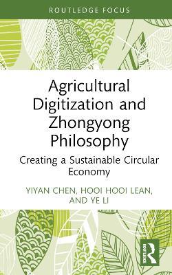 Agricultural Digitization and Zhongyong Philosophy: Creating a Sustainable Circular Economy - Yiyan Chen,Hooi Hooi Lean,Ye Li - cover