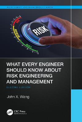 What Every Engineer Should Know About Risk Engineering and Management - John X. Wang - cover