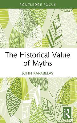 The Historical Value of Myths - John Karabelas - cover