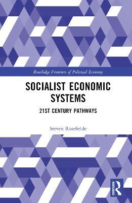 Socialist Economic Systems: 21st Century Pathways - Steven Rosefielde - cover