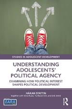 Understanding Adolescents’ Political Agency: Examining How Political Interest Shapes Political Development