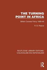 Turning Point in Africa: British Colonial Policy 1938–48