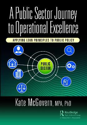 A Public Sector Journey to Operational Excellence: Applying Lean Principles to Public Policy - Kate McGovern - cover