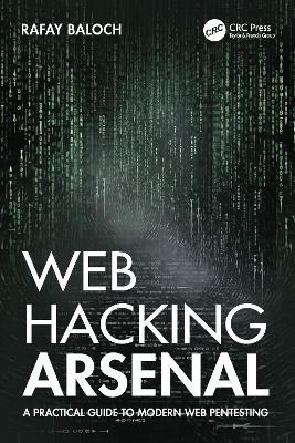 Web Hacking Arsenal: A Practical Guide to Modern Web Pentesting - Rafay Baloch - cover