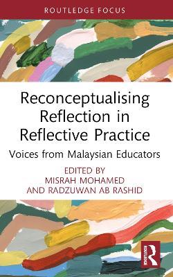 Reconceptualising Reflection in Reflective Practice: Voices from Malaysian Educators - cover