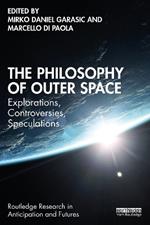 The Philosophy of Outer Space: Explorations, Controversies, Speculations