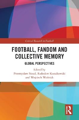 Football, Fandom and Collective Memory: Global Perspectives - cover