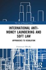 International Anti-Money Laundering and Soft Law: Approaches to Regulation