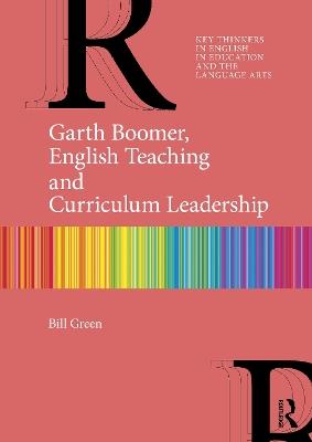 Garth Boomer, English Teaching and Curriculum Leadership - Bill Green - cover