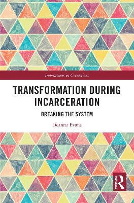 Transformation During Incarceration: Breaking the System - Deanna Evans - cover