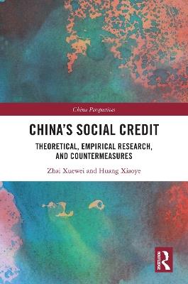 China's Social Credit: Theoretical, Empirical Research, and Countermeasures - Zhai Xuewei,Huang Xiaoye - cover