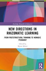 New Directions in Rhizomatic Learning: From Poststructural Thinking to Nomadic Pedagogy