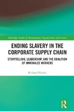 Ending Slavery in the Corporate Supply Chain: Storytelling, Leadership, and the Coalition of Immokalee Workers