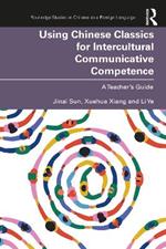 Using Chinese Classics for Intercultural Communicative Competence: A Teacher’s Guide