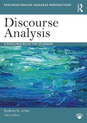 Discourse Analysis: A Resource Book for Students - Rodney H. Jones - cover