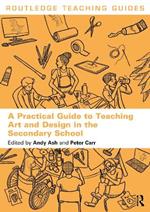 A Practical Guide to Teaching Art and Design in the Secondary School