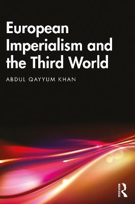 European Imperialism and the Third World - Abdul Qayyum Khan - cover