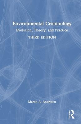 Environmental Criminology: Evolution, Theory, and Practice - Martin A. Andresen - cover