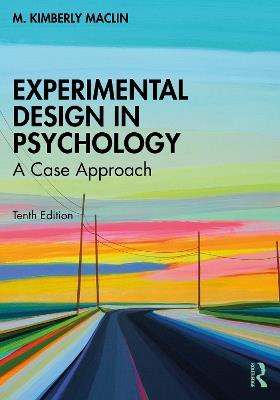 Experimental Design in Psychology: A Case Approach - M. Kimberly MacLin - cover