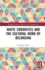 White Sororities and the Cultural Work of Belonging