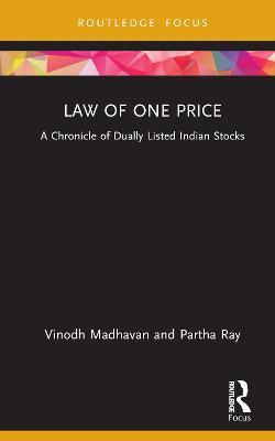 Law of One Price: A Chronicle of Dually Listed Indian Stocks - Vinodh Madhavan,Partha Ray - cover