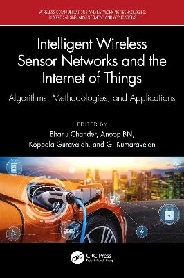 Intelligent Wireless Sensor Networks and the Internet of Things: Algorithms, Methodologies, and Applications - cover