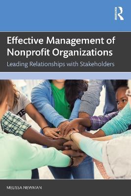 Effective Management of Nonprofit Organizations: Leading Relationships with Stakeholders - Melissa Newman - cover