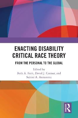 Enacting Disability Critical Race Theory: From the Personal to the Global - cover